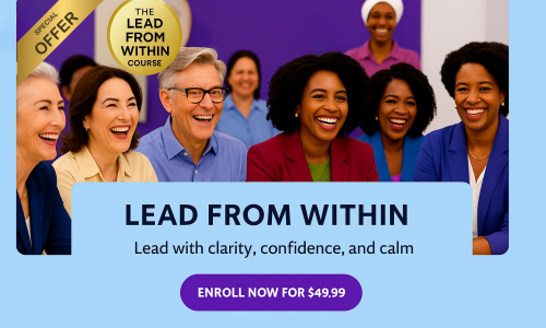 Lead from Within: Master Self-Awareness, Emotional Resilience & Growth Mindset
